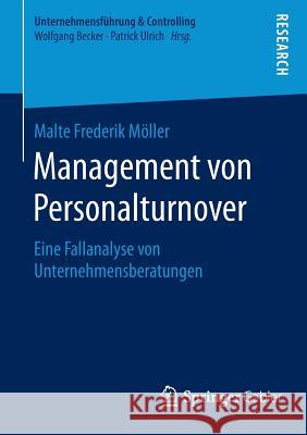 Management Von Personalturnover: Eine Fallanalyse Von Unternehmensberatungen Möller, Malte Frederik 9783658121860 Springer Gabler