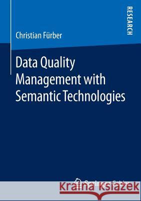 Data Quality Management with Semantic Technologies Christian Furber 9783658122249 Springer Gabler