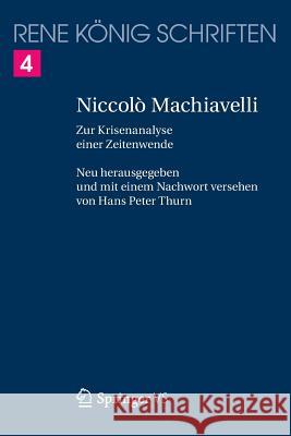 Niccolò Machiavelli: Zur Krisenanalyse Einer Zeitenwende König, René 9783658122423