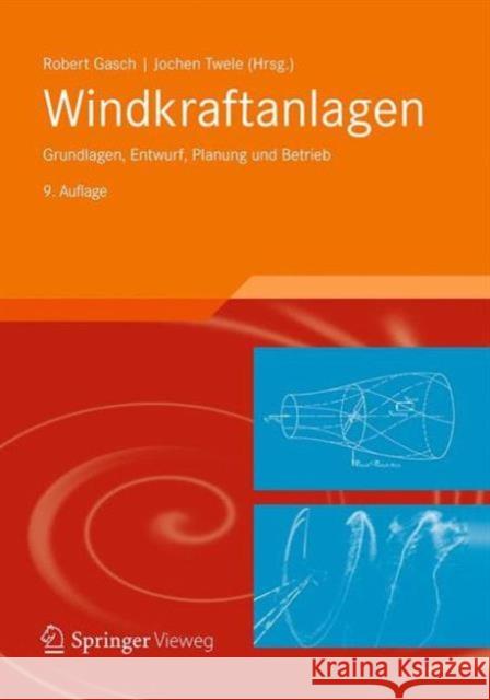 Windkraftanlagen: Grundlagen, Entwurf, Planung Und Betrieb Gasch, Robert 9783658123604 Springer Vieweg