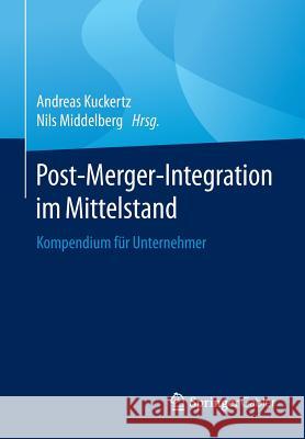 Post-Merger-Integration Im Mittelstand: Kompendium Für Unternehmer Kuckertz, Andreas 9783658123697 Springer Gabler