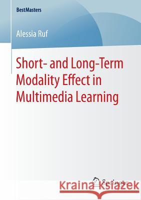 Short- And Long-Term Modality Effect in Multimedia Learning Ruf, Alessia 9783658124298 Springer