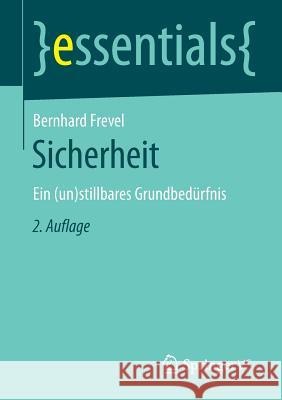 Sicherheit: Ein (Un)Stillbares Grundbedürfnis Frevel, Bernhard 9783658124571 Springer vs