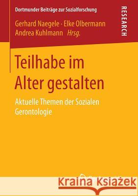 Teilhabe Im Alter Gestalten: Aktuelle Themen Der Sozialen Gerontologie Naegele, Gerhard 9783658124830 Springer vs