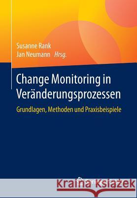 Change Monitoring in Veränderungsprozessen: Grundlagen, Methoden Und Praxisbeispiele Rank, Susanne 9783658126452 Springer Gabler