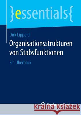 Organisationsstrukturen Von Stabsfunktionen: Ein Überblick Lippold, Dirk 9783658126612 Springer Gabler