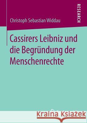 Cassirers Leibniz Und Die Begründung Der Menschenrechte Widdau, Christoph Sebastian 9783658126773