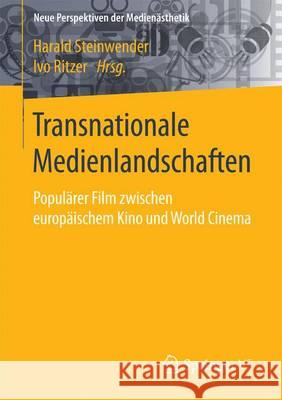 Transnationale Medienlandschaften: Populärer Film Zwischen World Cinema Und Postkolonialem Europa Ritzer, Ivo 9783658126841