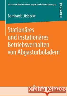 Stationäres Und Instationäres Betriebsverhalten Von Abgasturboladern Lüddecke, Bernhardt 9783658127800