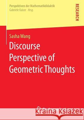 Discourse Perspective of Geometric Thoughts Sasha Wang 9783658128043 Springer Spektrum