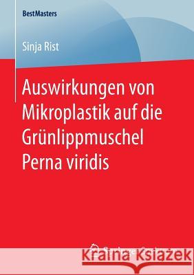 Auswirkungen Von Mikroplastik Auf Die Grünlippmuschel Perna Viridis Rist, Sinja 9783658128418 Springer Spektrum