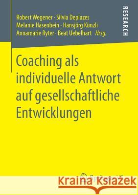 Coaching ALS Individuelle Antwort Auf Gesellschaftliche Entwicklungen Wegener, Robert 9783658128531 Springer vs