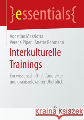 Interkulturelle Trainings: Ein Wissenschaftlich Fundierter Und Praxisrelevanter Überblick Mazziotta, Agostino 9783658128722 Springer