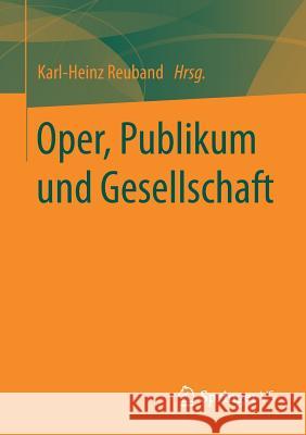 Oper, Publikum Und Gesellschaft Reuband, Karl-Heinz 9783658129255