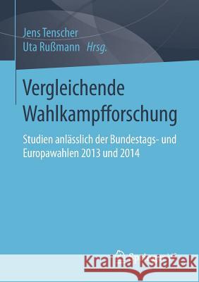 Vergleichende Wahlkampfforschung: Studien Anlässlich Der Bundestags- Und Europawahlen 2013 Und 2014 Tenscher, Jens 9783658129767 Springer vs