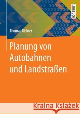 Planung Von Autobahnen Und Landstraßen Richter, Thomas 9783658130084 Springer Vieweg