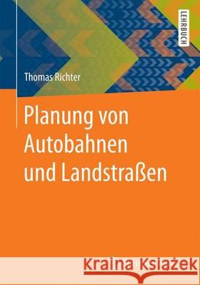 Planung Von Autobahnen Und Landstraßen Richter, Thomas 9783658130084