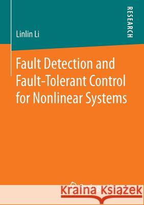 Fault Detection and Fault-Tolerant Control for Nonlinear Systems Linlin Li 9783658130190