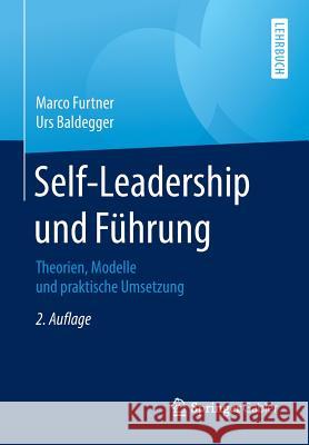 Self-Leadership Und Führung: Theorien, Modelle Und Praktische Umsetzung Furtner, Marco 9783658130442 Springer Gabler