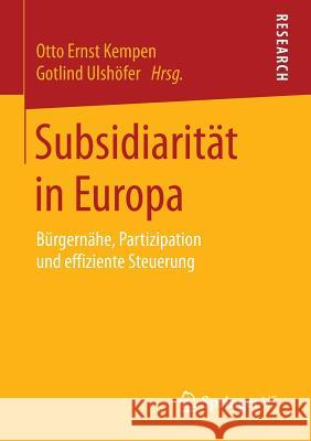Subsidiarität in Europa: Bürgernähe, Partizipation Und Effiziente Steuerung Kempen, Otto Ernst 9783658130572 Springer vs