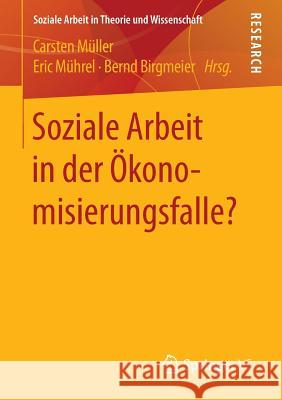 Soziale Arbeit in Der Ökonomisierungsfalle? Müller, Carsten 9783658130596