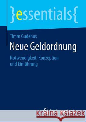 Neue Geldordnung: Notwendigkeit, Konzeption Und Einführung Gudehus, Timm 9783658131210 Springer Gabler
