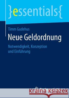 Neue Geldordnung: Notwendigkeit, Konzeption Und Einführung Gudehus, Timm 9783658131210