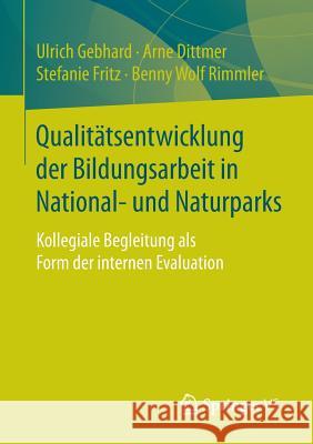 Qualitätsentwicklung Der Bildungsarbeit in National- Und Naturparks: Kollegiale Begleitung ALS Form Der Internen Evaluation Gebhard, Ulrich 9783658131500 Springer vs