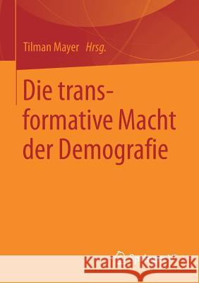 Die Transformative Macht Der Demografie Mayer, Tilman 9783658131654 Springer vs