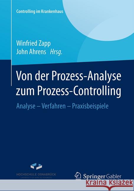Von Der Prozess-Analyse Zum Prozess-Controlling: Analyse - Verfahren - Praxisbeispiele Zapp, Winfried 9783658131708 Springer Gabler