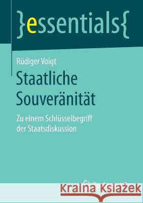 Staatliche Souveränität: Zu Einem Schlüsselbegriff Der Staatsdiskussion Voigt, Rüdiger 9783658131807 Springer vs