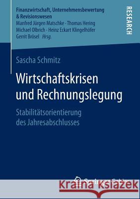 Wirtschaftskrisen Und Rechnungslegung: Stabilitätsorientierung Des Jahresabschlusses Schmitz, Sascha 9783658132484 Springer Gabler