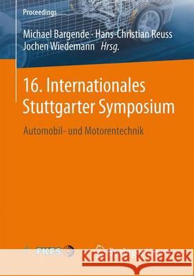 16. Internationales Stuttgarter Symposium: Automobil- Und Motorentechnik Bargende, Michael 9783658132545 Springer