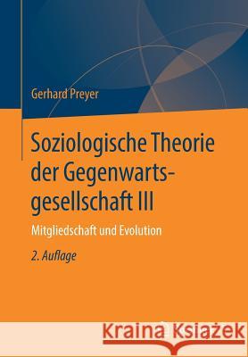 Soziologische Theorie Der Gegenwartsgesellschaft III: Mitgliedschaft Und Evolution Preyer, Gerhard 9783658132729