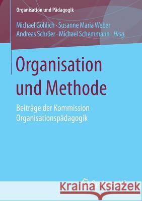 Organisation Und Methode: Beiträge Der Kommission Organisationspädagogik Göhlich, Michael 9783658132989 Springer vs