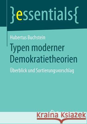 Typen Moderner Demokratietheorien: Überblick Und Sortierungsvorschlag Buchstein, Hubertus 9783658133306