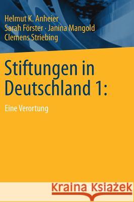 Stiftungen in Deutschland 1:: Eine Verortung Anheier, Helmut K. 9783658133689