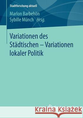 Variationen Des Städtischen - Variationen Lokaler Politik Barbehön, Marlon 9783658133931