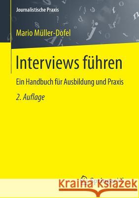 Interviews Führen: Ein Handbuch Für Ausbildung Und Praxis Müller-Dofel, Mario 9783658134518