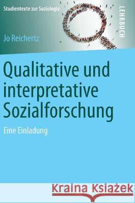 Qualitative Und Interpretative Sozialforschung: Eine Einladung Reichertz, Jo 9783658134617 Springer vs
