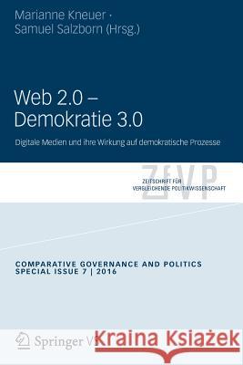 Web 2.0 - Demokratie 3.0: Digitale Medien Und Ihre Wirkung Auf Demokratische Prozesse Kneuer, Marianne 9783658134990 Springer vs