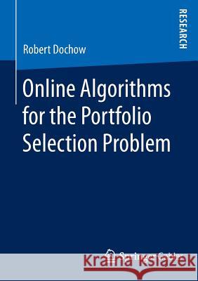 Online Algorithms for the Portfolio Selection Problem Robert Dochow 9783658135270