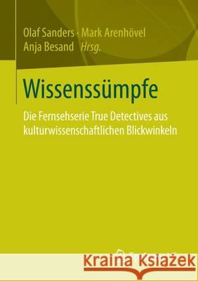 Wissenssümpfe: Die Fernsehserie True Detective Aus Sozial- Und Kulturwissenschaftlichen Blickwinkeln Arenhövel, Mark 9783658135898 Springer vs