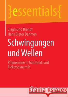 Schwingungen Und Wellen: Phänomene in Mechanik Und Elektrodynamik Brandt, Siegmund 9783658136130 Springer Spektrum