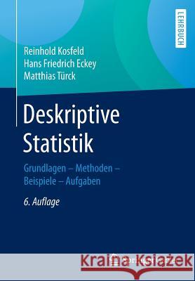 Deskriptive Statistik: Grundlagen - Methoden - Beispiele - Aufgaben Kosfeld, Reinhold 9783658136390