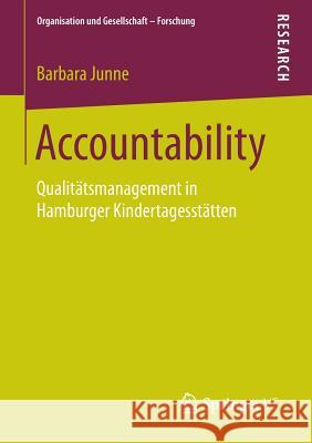 Accountability: Qualitätsmanagement in Hamburger Kindertagesstätten Junne, Barbara 9783658136512 Springer vs