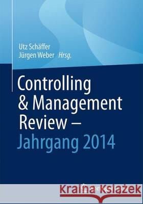 Controlling & Management Review - Jahrgang 2014 Utz Schaffer Jurgen Weber 9783658136680 Springer Gabler