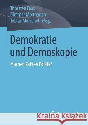 Demokratie Und Demoskopie: Machen Zahlen Politik? Faas, Thorsten 9783658136765 Springer vs