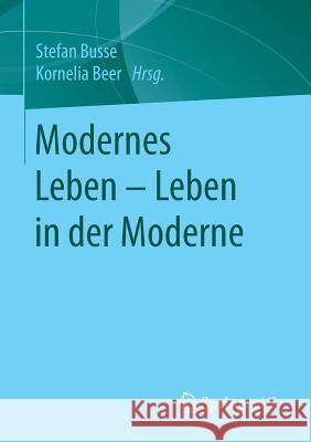 Modernes Leben - Leben in Der Moderne Busse, Stefan 9783658137519