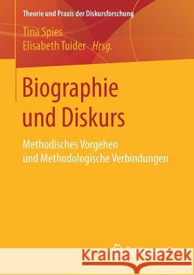 Biographie Und Diskurs: Methodisches Vorgehen Und Methodologische Verbindungen Spies, Tina 9783658137557 Springer vs